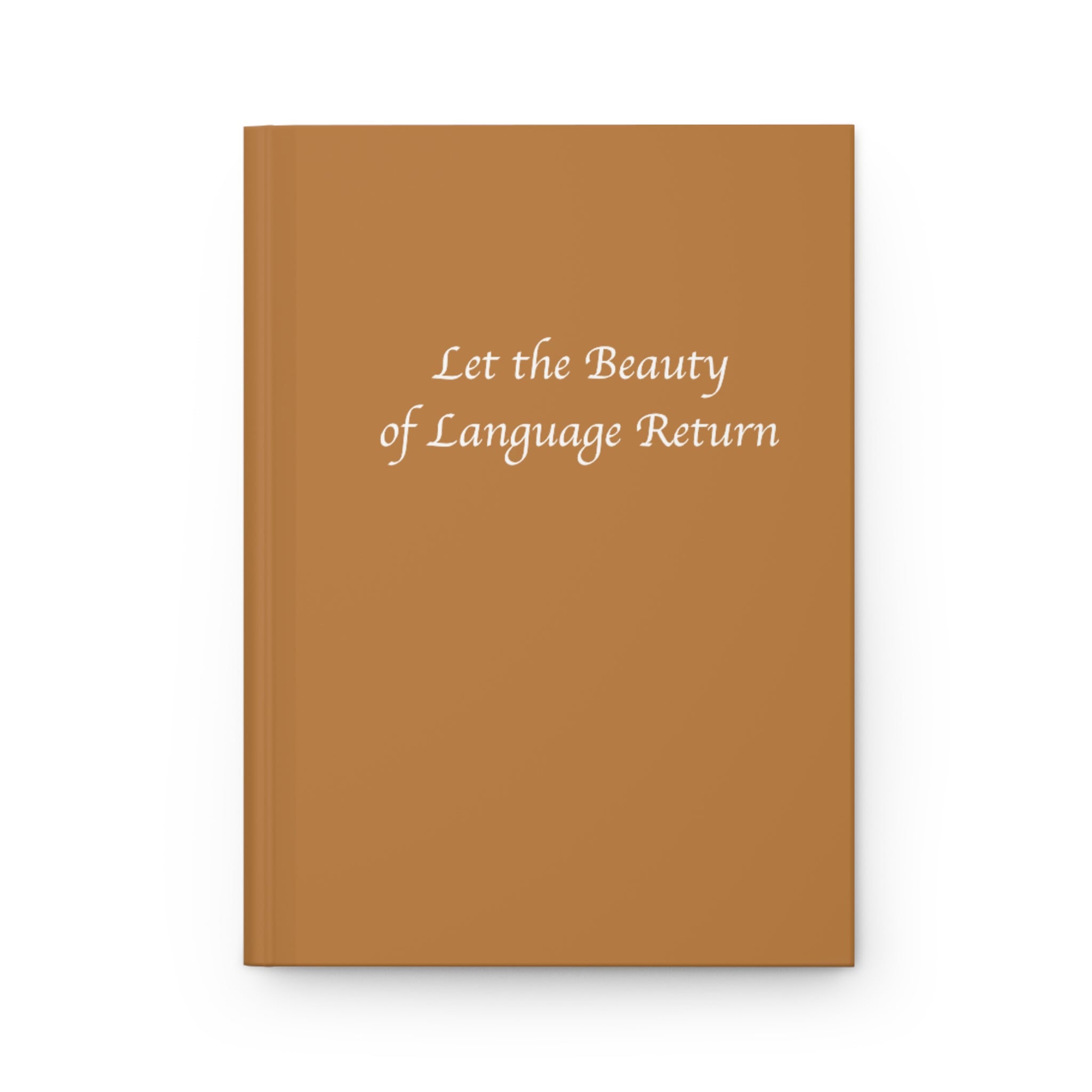 Elegant Hardcover Journal: "Let the Beauty of Language Return" - Perfect for Writers, Journal Lovers, Gift for Students, Creative Thinkers